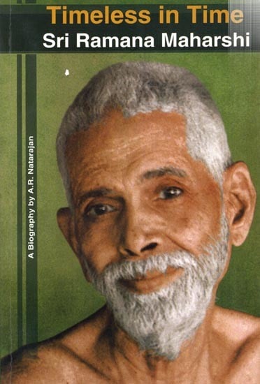 Timeless in Time Sri Ramana Maharshi- A Biography by A. R. Natarajan