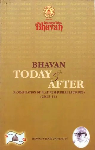 Bhavan Today After (A Compilation of Platinum Jubilee Lectures 2013-14)