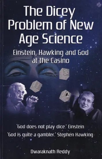 The Dicey Problem of New Age Science: Einstein, Hawking and God at the Casino