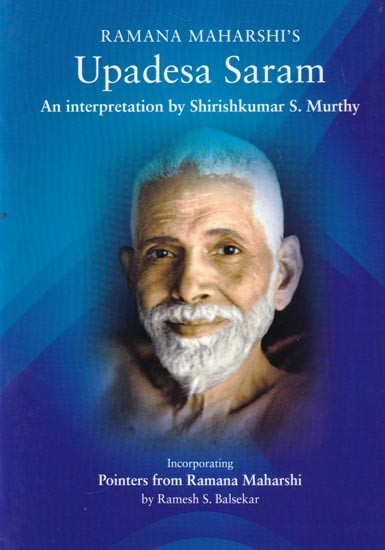 Ramana Maharshi's Upadesa Saram: An Interpretation by Shirishkumar S. Murthy