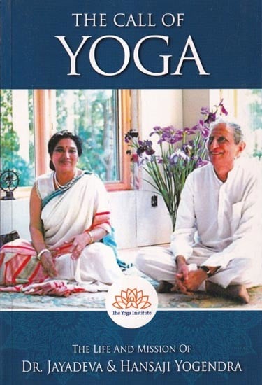 The Call of Yoga (The Life and Mission of Dr. Jayadeva & Hansaji Yogendra)