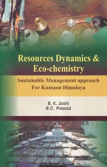 Resources Dynamics & Eco-chemistry: Sustainable Management Approach for Kumaon Himalaya