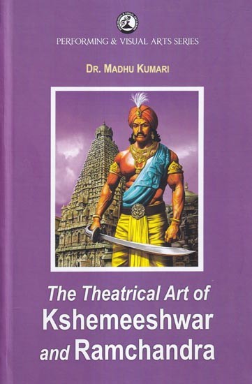 The Theatrical Art of Kshemeeshwar and Ramchandra