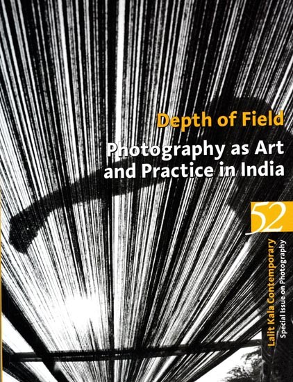 Lalit Kala Contemporary Special Issue on Photography- 52 (Depth of Field Photography as Art and Practice in India)