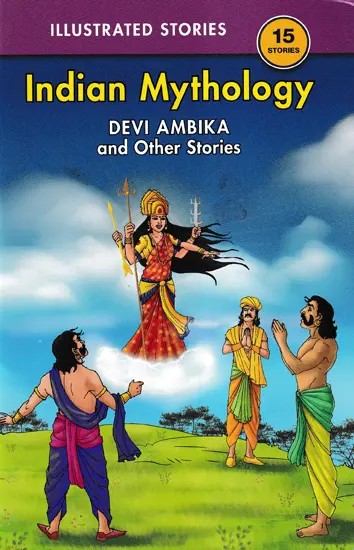 Devi Ambika, and Other Stories (15 Stories Indian Mythology)