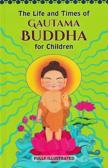 The Life and Times of Gautam Buddha for Children