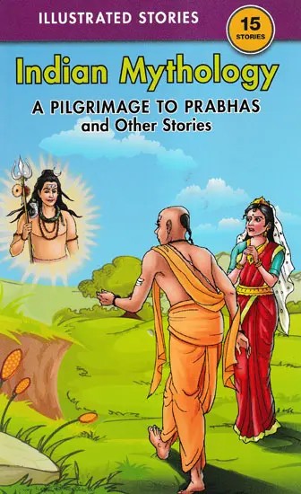 A Pilgrimage to Prabhas and Other Stories (Indian Mythology)