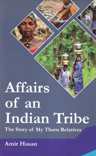 Affairs of an Indian Tribe (The Story of My Tharu Relatives)