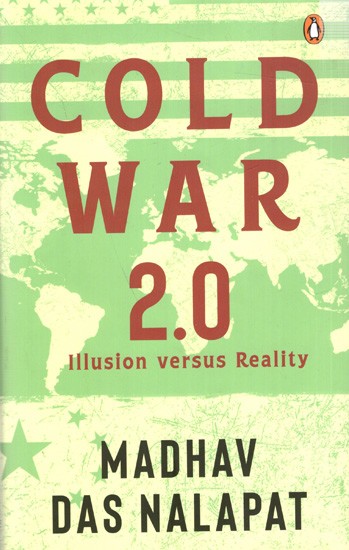 Cold War 2.0 Illusion Versus Reality