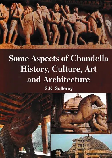 Some Aspects of Chandella History, Culture, Art and Architecture
