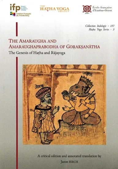 Amaraugha and Amaraughprabodh of Gorakshanath (The Genesis of Hatha and Rajayoga)
