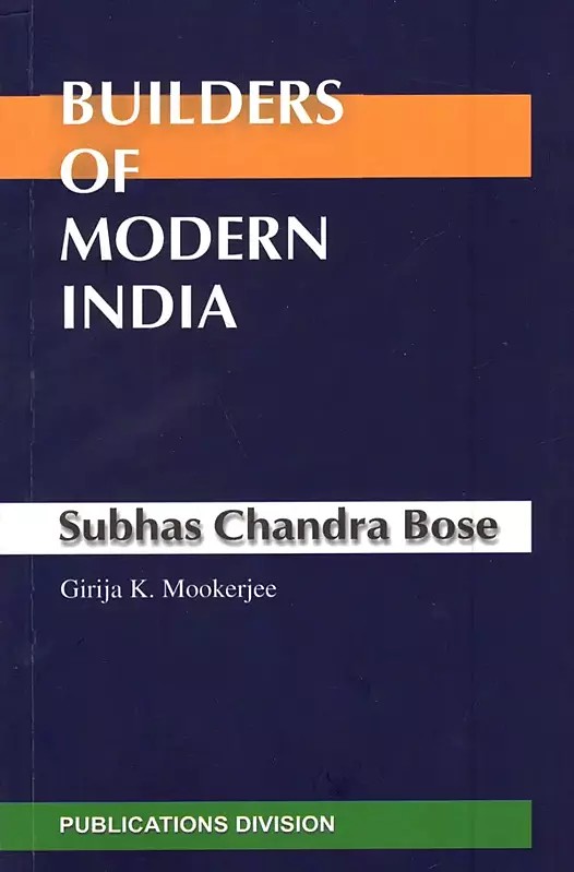 Builders of Modern India-  Subhas Chandra Bose