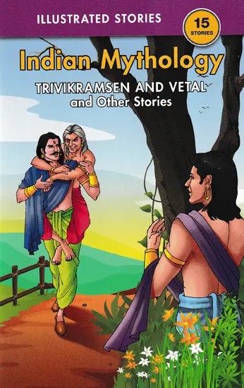 The Trivikramsen and Vetal and Other Stories (Indian Mythology)