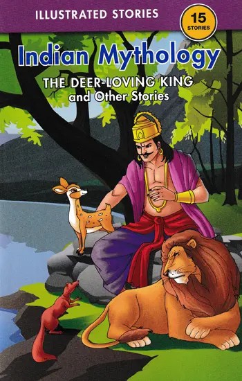 Indian Mythology (The Deer-Loving King and Other Stories)