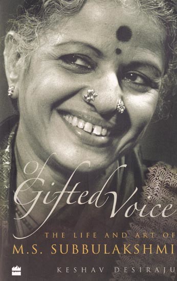 Of Gifted Voice : The Life and Art of M.S. Subbulakshmi