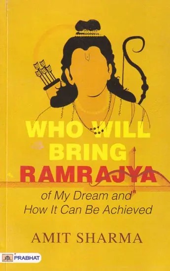 Who Will Bring Ramrajya: of My Dream and How It Can Be Achieved