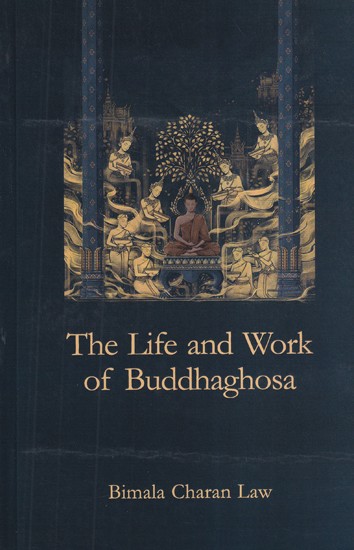 The Life and Work of Buddhaghosha