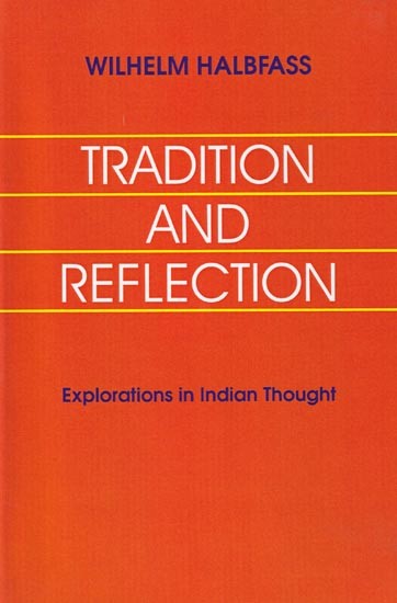 Tradition and Reflection (Explorations in Indian Thought)