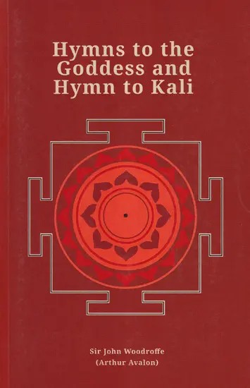 Hymns to the Goddess and Hymn to Kali