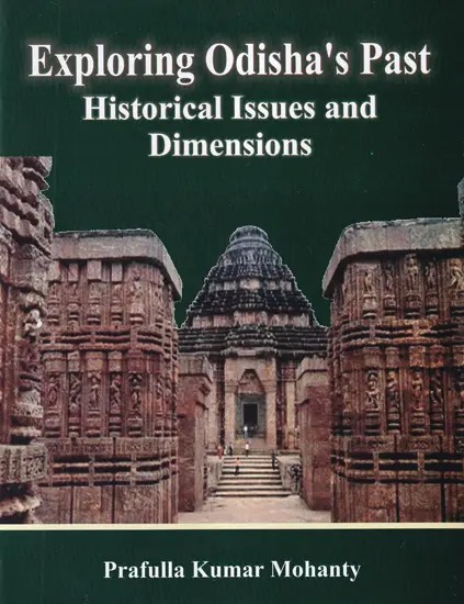 Exploring Odisha's Past Historical Issues and Dimensions