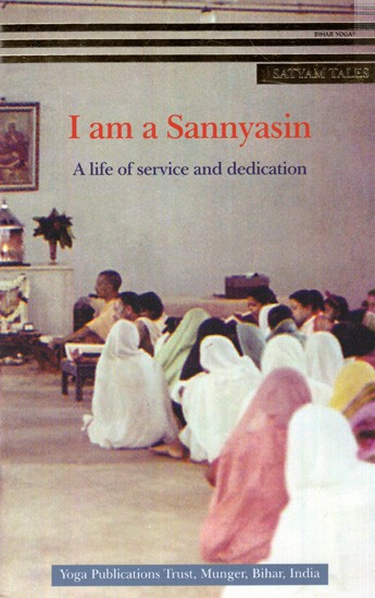 I am a Sannyasin- A Life of Service and Dedication