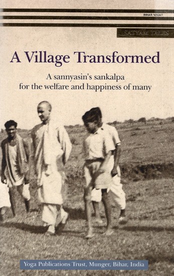 A Village Transformed- A Sannyasin's Sankalpa for The Welfare and Happiness of Many