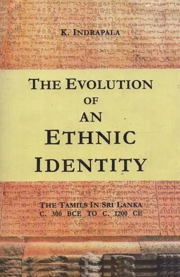 The Evolution of an Ethnic Identity: The Tamils in Sri Lanka- C. 300 BCE to C. 12 CE (An Old and Rare Book)