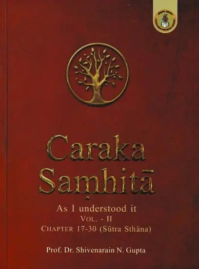 Caraka Samhita- As I Understood It: Part-2, Sutra Sthana (Chapter 17-30)