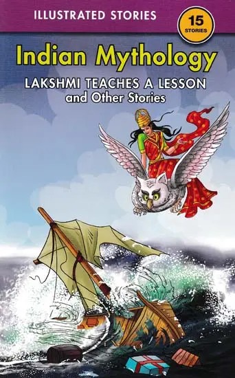 Indian Mythology (Lakshmi Teaches A Lesson and Other Stories)