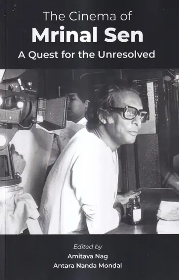 The Cinema of Mrinal Sen A Quest for the Unresolved