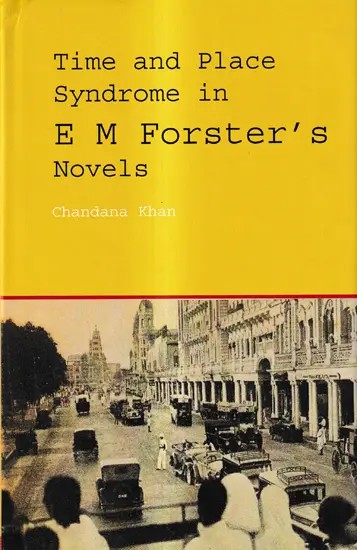 Time and Place Syndrome in E M Forster's Novels