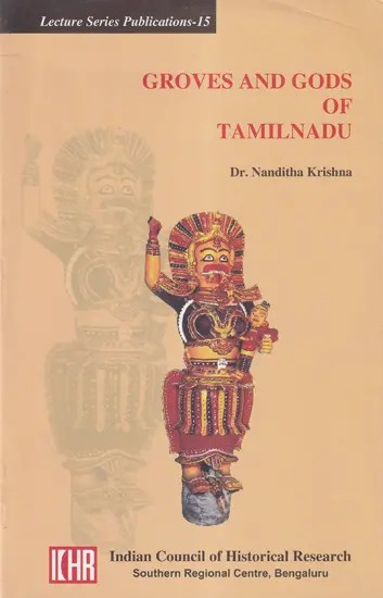 Groves and Gods of Tamilnadu: Lecture Series Publications-15