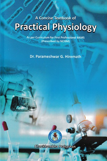 A Concise Textbook of Practical Physiology (As Per Curriculum for First Professional BAMS Prescribed by NCISM)