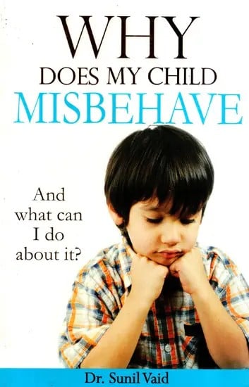 Why Does My Child Misbehave- And What Can I Do About It?