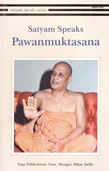 Satyam Speaks: Pawanmuktasana (Satyam Speaks Series)