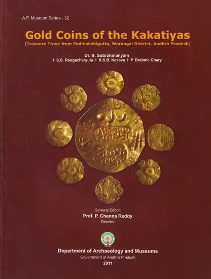 Gold Coins of the Kakatiyas (Treasure Trove from Padmakshigutta, Warangal District, Andhra Pradesh)