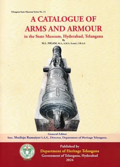 A Catalogue of Arms and Armour in State Museum, Hyderabad, Telangana