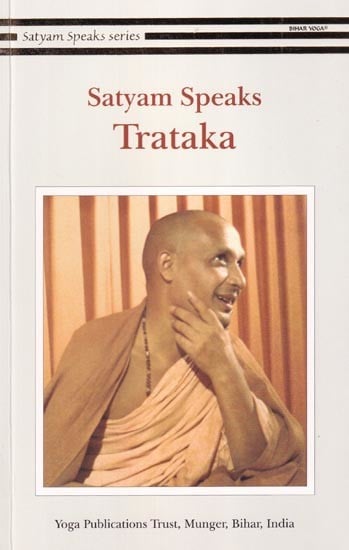 Satyam Speaks: Trataka (Satyam Speaks Series)