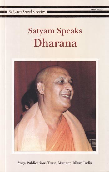 Satyam Speaks: Dharana (Satyam Speaks Series)