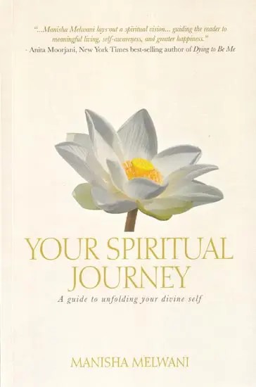 Your Spiritual Journey: A Guide To Unfolding Your Divine Self