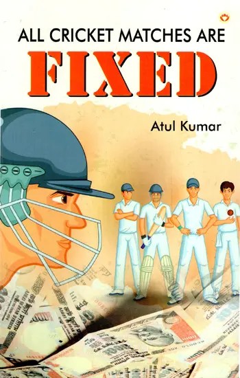 All Cricket Matches Are Fixed (Reprint Edition of Bettors Beware)
