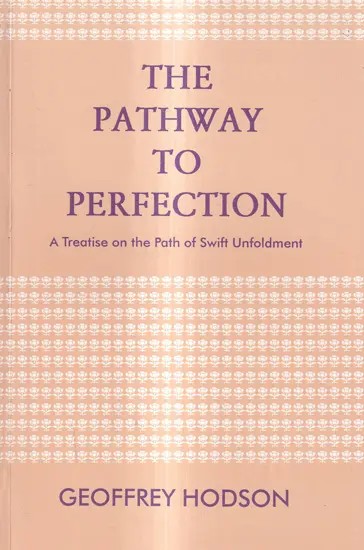 The Pathway to Perfection-A Treatise on the Path of Swift Unfoldment