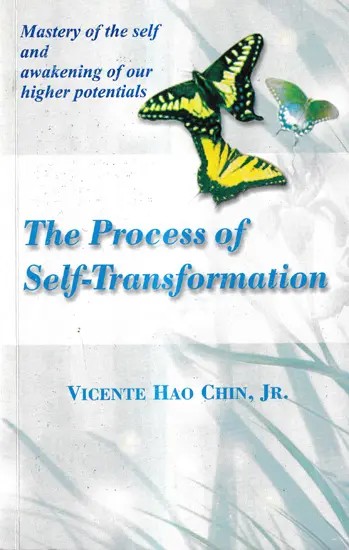 The Process of Self-Transformation-Mastery of the Self and Awakening of our Higher Potentials