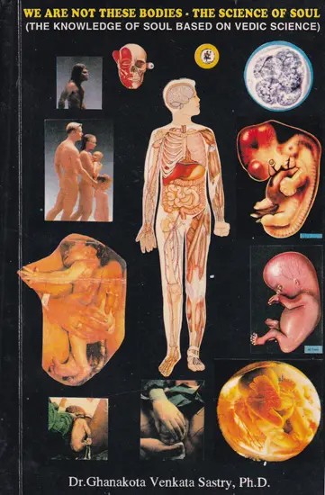 We Are Not These Bodies- The Science of the Soul: Knowledge of Soul based on Vedic Science (An Old and Rare Book)