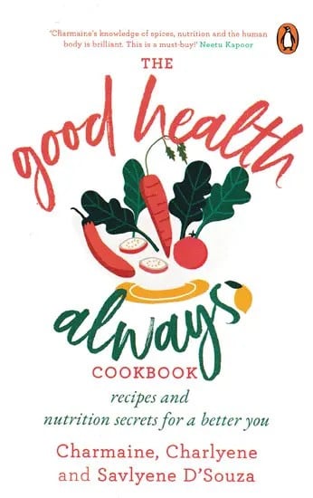 The Good Health Always Cookbook Recipes and Nutrition Secrets for a Better You