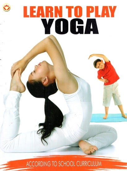 Learn To Play Yoga (According To School Curriculum)