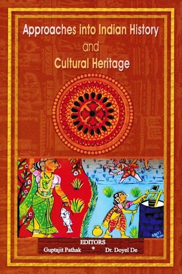 Approaches into Indian History and Cultural Heritage