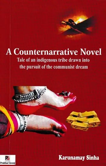 A Counternarrative Novel: Tale of an Indigenous Tribe Drawn into the Pursuit of the Communist Dream