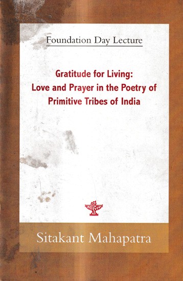 Foundation Day Lecture-Gratitude for Living: Love and Prayer in the Poetry of Primitive Tribes of India