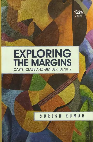 Exploring the Margins: Caste, Class and Gender Identity